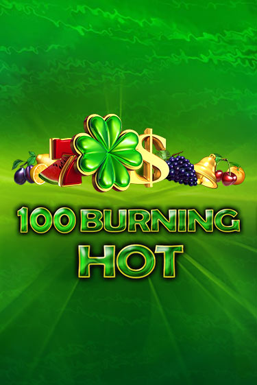 100 Burning Hot популярный слот бесплатная демо-версия | Azino 777